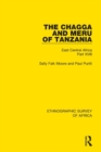 The Chagga and Meru of Tanzania : East Central Africa Part XVIII - eBook