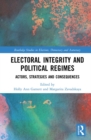 Electoral Integrity and Political Regimes : Actors, Strategies and Consequences - eBook