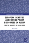 European Identities and Foreign Policy Discourses on Russia : From the Ukraine to the Syrian Crisis - eBook