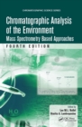 Chromatographic Analysis of the Environment : Mass Spectrometry Based Approaches, Fourth Edition - eBook