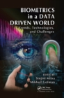 Biometrics in a Data Driven World : Trends, Technologies, and Challenges - eBook