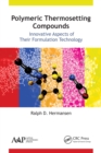 Polymeric Thermosetting Compounds : Innovative Aspects of Their Formulation Technology - eBook