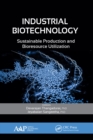 Industrial Biotechnology : Sustainable Production and Bioresource Utilization - eBook