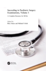 Succeeding in Paediatric Surgery Examinations, Volume 1 : A Complete Resource for MCQs - eBook