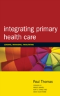 Integrating Primary Healthcare : Leading, Managing, Facilitating - eBook