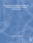 Occupational and Physical Therapy for Children with Rheumatic Diseases : A Clinical Handbook - eBook