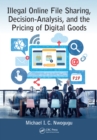 Illegal Online File Sharing, Decision-Analysis, and the Pricing of Digital Goods - eBook
