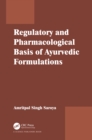 Regulatory and Pharmacological Basis of Ayurvedic Formulations - eBook