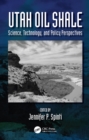 Utah Oil Shale : Science, Technology, and Policy Perspectives - eBook