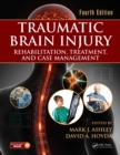 Traumatic Brain Injury : Rehabilitation, Treatment, and Case Management, Fourth Edition - eBook
