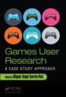 Games User Research : A Case Study Approach - eBook