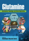 Glutamine : Biochemistry, Physiology, and Clinical Applications - eBook