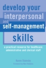 Develop Your Interpersonal and Self-Management Skills : A Practical Resource for Healthcare Administrative and Clerical Staff - eBook