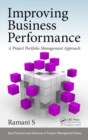 Improving Business Performance : A Project Portfolio Management Approach - eBook