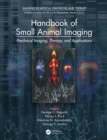 Handbook of Small Animal Imaging : Preclinical Imaging, Therapy, and Applications - eBook