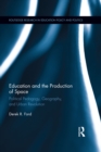 Education and the Production of Space : Political Pedagogy, Geography, and Urban Revolution - eBook