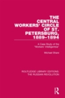 The Central Workers' Circle of St. Petersburg, 1889-1894 : A Case Study of the "Workers' Intelligentsia" - eBook