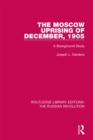 The Moscow Uprising of December, 1905 : A Background Study - eBook