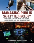 Managing Public Safety Technology : Deploying Systems in Police, Courts, Corrections, and Fire Organizations - eBook