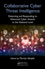Collaborative Cyber Threat Intelligence : Detecting and Responding to Advanced Cyber Attacks at the National Level - eBook