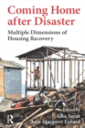 Coming Home after Disaster : Multiple Dimensions of Housing Recovery - eBook