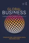 Global Business : Connecting Theory to Reality - eBook