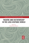 Theatre and Dictatorship in the Luso-Hispanic World - eBook