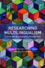Researching Multilingualism : Critical and ethnographic perspectives - eBook
