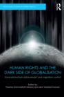 Human Rights and the Dark Side of Globalisation : Transnational law enforcement and migration control - eBook