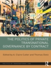 The Politics of Private Transnational Governance by Contract - eBook
