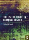 The Use of Force in Criminal Justice - eBook