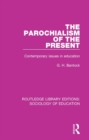 The Parochialism of the Present : Contemporary issues in education - eBook
