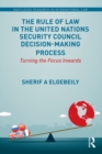 The Rule of Law in the United Nations Security Council Decision-Making Process : Turning the Focus Inwards - eBook