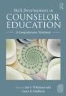 Skill Development in Counselor Education : A Comprehensive Workbook - eBook