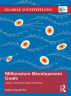 Millennium Development Goals : Ideas, Interests and Influence - eBook