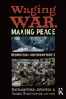 Waging War, Making Peace : Reparations and Human Rights - eBook