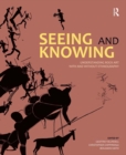 Seeing and Knowing : Understanding Rock Art with and without Ethnography - eBook