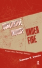 Qualitative Inquiry Under Fire : Toward a New Paradigm Dialogue - eBook