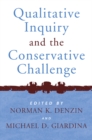 Qualitative Inquiry and the Conservative Challenge - eBook