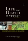 Life and Death Matters : Human Rights, Environment, and Social Justice, Second Edition - eBook