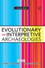 Evolutionary and Interpretive Archaeologies : A Dialogue - eBook
