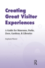 Creating Great Visitor Experiences : A Guide for Museums, Parks, Zoos, Gardens & Libraries - eBook