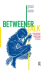 Betweener Talk : Decolonizing Knowledge Production, Pedagogy, and Praxis - eBook