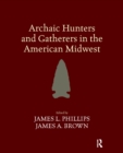Archaic Hunters and Gatherers in the American Midwest - eBook