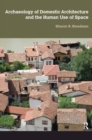 Archaeology of Domestic Architecture and the Human Use of Space - eBook