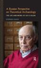 A Russian Perspective on Theoretical Archaeology : The Life and Work of Leo S. Klejn - eBook