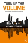 Turn Up the Volume : A Down and Dirty Guide to Podcasting - eBook