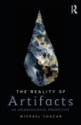 The Reality of Artifacts : An Archaeological Perspective - eBook