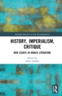 History, Imperialism, Critique : New Essays in World Literature - eBook
