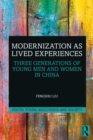Modernization as Lived Experiences : Three Generations of Young Men and Women in China - eBook